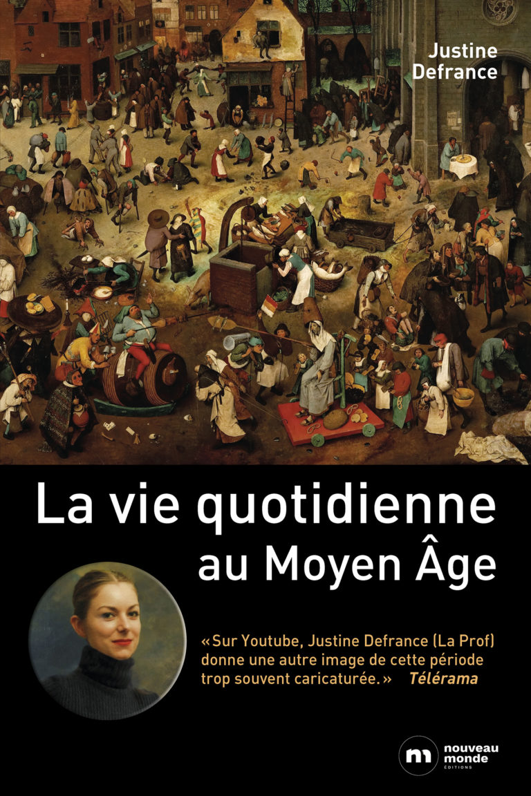 La Vie Quotidienne Au Moyen Age Justine Defrance Collection Histoire - Page 13 sur 13 - Nouveau Monde Éditions